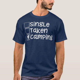 Single Taken Camping Valentines Day s Funny Love s T-Shirt