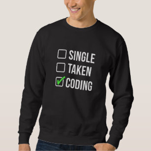 Single Taken Coding Programmer Coder Software Deve Sweatshirt