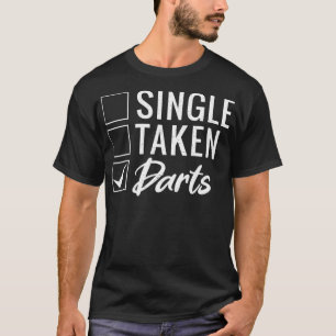 Single Taken Darts Pub Dart Player  T-Shirt