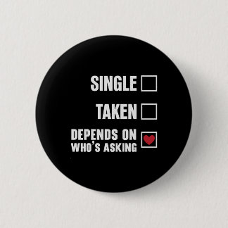 Single Taken Depends Funny Valentines Day 2 Inch Round Button