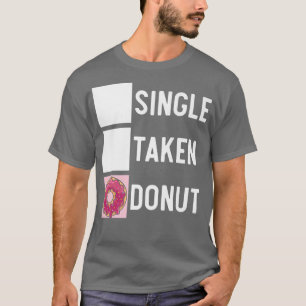 Single Taken Doughnut Doughnut Pastries Baking Foo T-Shirt