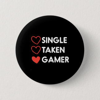 Single Taken Gamer Funny Valentines Day Gaming Men 2 Inch Round Button