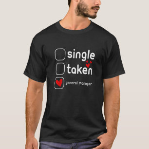 Single Taken General Manager Funny Cute Valentines T-Shirt