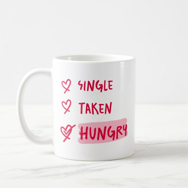 Single Taken Hungry Funny Relationship Quote Art Coffee Mug (Left)