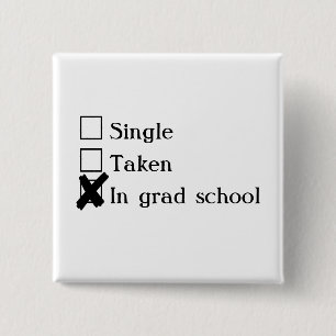 Single, Taken, In Grad School 2 Inch Square Button