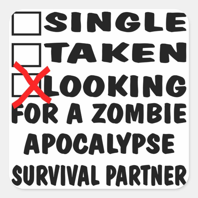 Single Taken Looking For Zombie Apocalypse Partner Square Sticker (Front)
