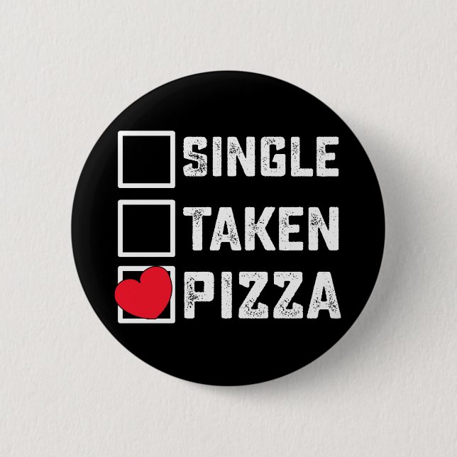 Single Taken Pizza Funny Valentine's Day 2 Inch Round Button (Front)