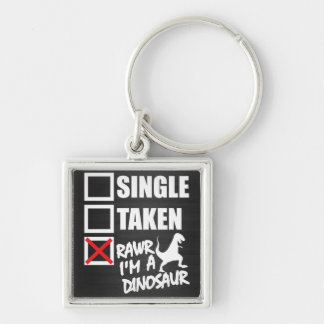 Single. Taken. RAWR I'm A Dinosaur Keychain