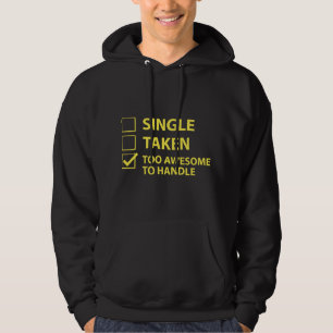 Single Taken Too Awesome To Handle Hoodie