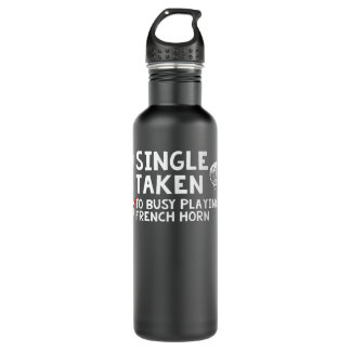 Single Taken Too Busy Playing French Horn Corno Pl 710 Ml Water Bottle