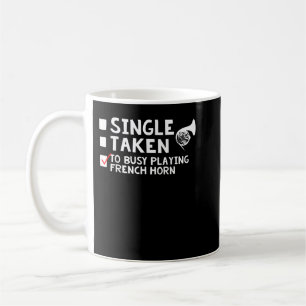 Single Taken Too Busy Playing French Horn Corno Pl Coffee Mug