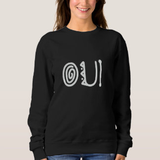 Single Word Quote That Says Oui Cute Crazy Font Sweatshirt