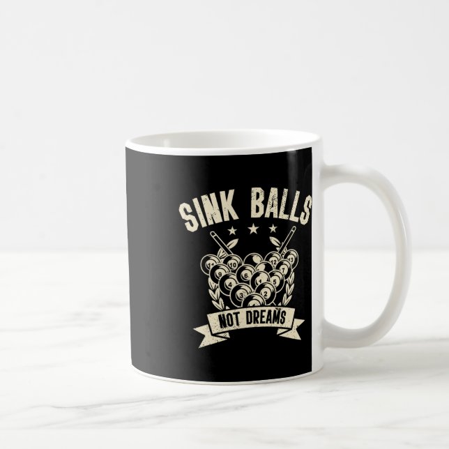 Sink Not Dreams Snooker Pool Billiards Player  Coffee Mug (Right)