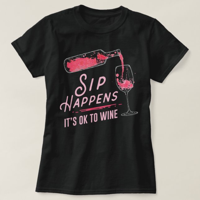 Sip Arrive Il Est Ok De Vin T-Shirt (Design devant)
