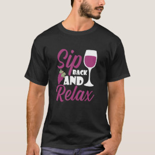 Sip Back And Relax I   Wine Alcohol White Wine T-Shirt