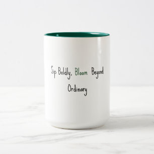 Sip Boldly, Bloom Beyond Ordinary – Inspirational Two-Tone Coffee Mug