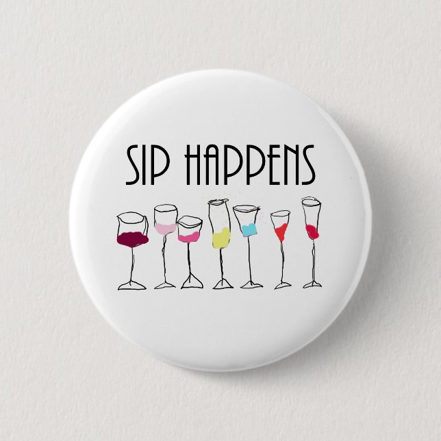 SIP HAPPENS 2 INCH ROUND BUTTON (Front)