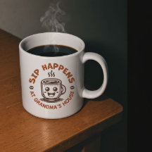 Sip Happens at Grandma’s House Coffee Mug