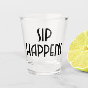 Sip Happens Shot Glass