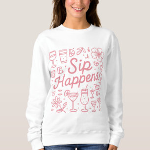 Sip Happens Sweatshirt