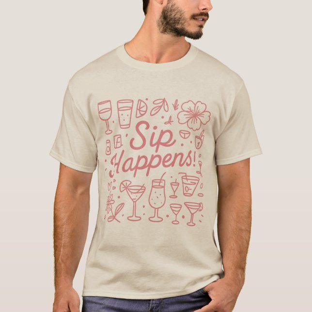 Sip Happens T-Shirt (Front)