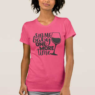 Sip Me Baby One More Time Funny Wine Lovers Pun T-Shirt