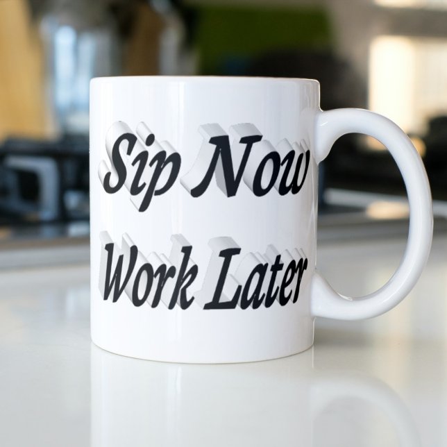 Sip Now Work Later coffee quotes black half text Coffee Mug (Creator Uploaded)