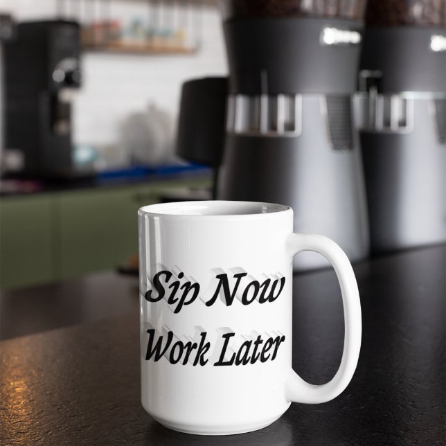 Sip Now Work Later coffee quotes black half text Large Coffee Mug (Creator Uploaded)