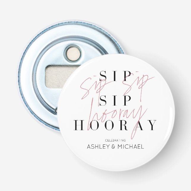 Sip Sip Hooray Black White Pink Engagement Party Bottle Opener (Front)