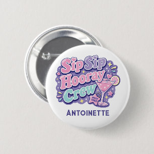 Sip Sip Hooray Crew Y2K Bachelorette Party 2 Inch Round Button