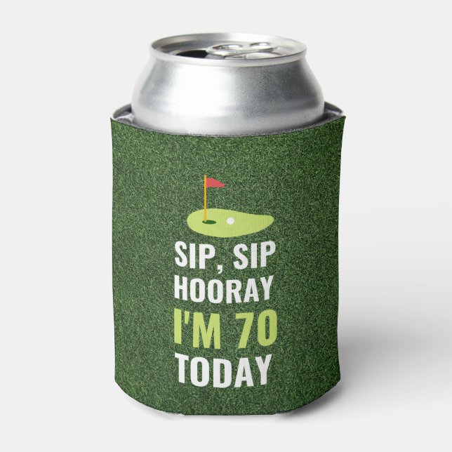 Sip Sip Hooray I'm 70th Birthday Today  golf flag  Can Cooler (Can Front)