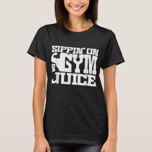 Sippin On Gym- Juice - Mens Workout Shirts Funny