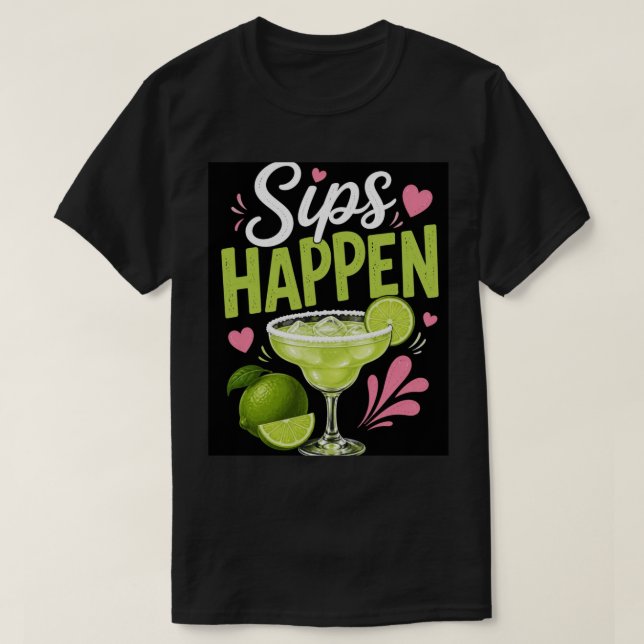Sips Happen. T-Shirt (Design Front)