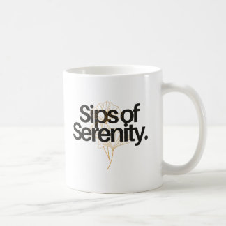 SIPS OF SERENITY. COFFEE MUG