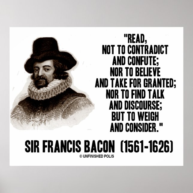 Sir Francis Bacon Read To Weigh And Consider Poster (Front)