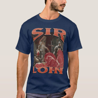 Sir Loin Funny Offensive Knight Pun Meme Bootleg f T-Shirt