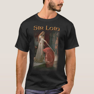 Sir Loin Steak T-Shirt