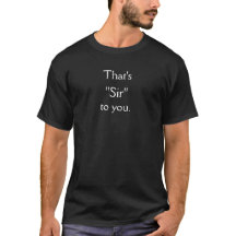 Sir to You T-Shirt