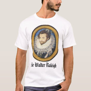 Sir Walter Raleigh,  T-Shirt