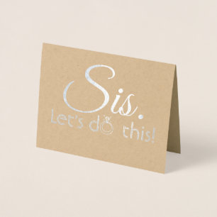 Sis Let's Do This - Funny Bridesmaid Proposal Foil Card