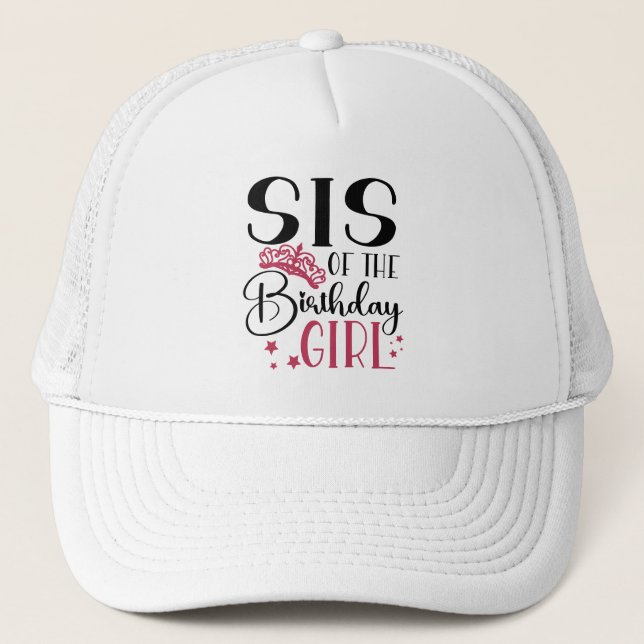 Sis of the Birthday Girl Customized Squad Matching Trucker Hat (Front)