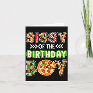 Sissy of the boy birthday boy pizza lover party  card