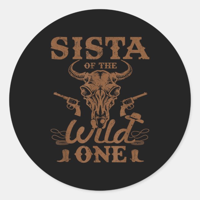 Sista Of The Wild One Cowboy Western Rodeo Party M Classic Round Sticker (Front)