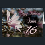 Sister 16th Birthday with magnolia<br><div class="desc">A beautiful pink magnolia growing on a tree in springtime. A beautiful card that will be sure to please your sister on her 16th birthday.</div>
