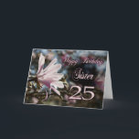 Sister 25th Birthday with magnolia Card<br><div class="desc">A beautiful pink magnolia growing on a tree in springtime. A beautiful card that will be sure to please your sister on her 25th birthday.</div>