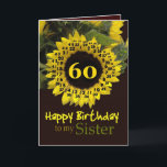 SISTER - 60th Birthday with Cheerful Sunflower Card<br><div class="desc">This cheerful sunflower with its "magic flower" verse is a sweet way to wish your sister a Happy Birthday.  Inside text is customizable,  so you can add your own special sentiment</div>