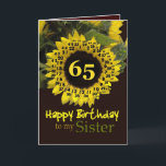 SISTER - 65th Birthday with Cheerful Sunflower Card<br><div class="desc">This cheerful sunflower with its "magic flower" verse is a sweet way to wish your sister a Happy Birthday.  Inside text is customizable,  so you can add your own special sentiment</div>