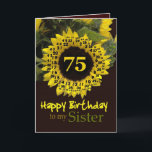 SISTER - 75th Birthday with Cheerful Sunflower Card<br><div class="desc">This cheerful sunflower with its "magic flower" verse is a sweet way to wish your sister a Happy Birthday.  Inside text is customizable,  so you can add your own special sentiment</div>