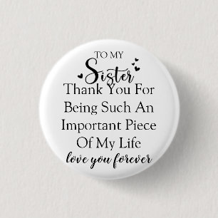 Sister Appreciation Thank You For Being In My Life 1 Inch Round Button