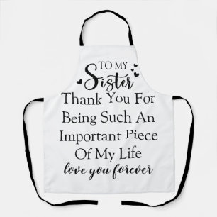 Sister Appreciation Thank You For Being In My Life Apron